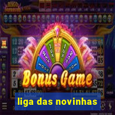 liga das novinhas